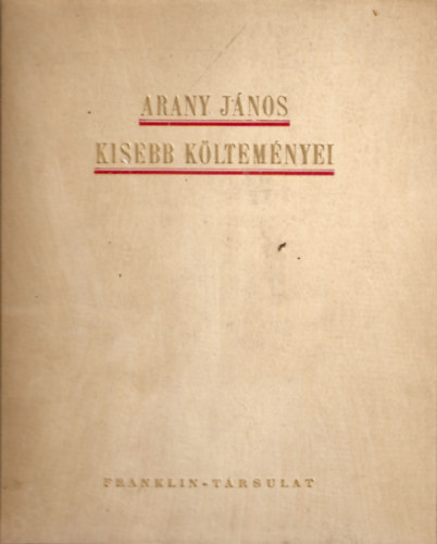 Arany Jnos - Arany jnos sszes kisebb kltemnyei
