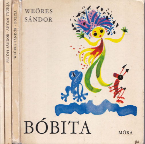 Zelk Zolt�n, Pet�fi S�ndor, We�res S�ndor - 3 db klasszikus verses mesek�nyv: H�rom morzsa meg egy f�l + Any�m ty�kja + B�bita