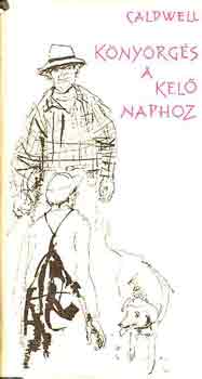 Erskine Caldwell - K�ny�rg�s a kel� naphoz