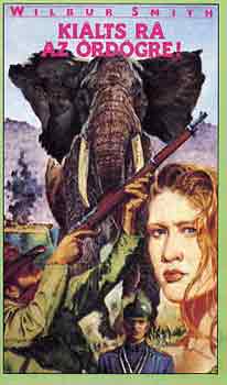 Wilbur Smith - Kiálts rá az ördögre!