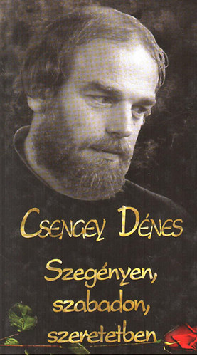 Csengey Dnes - Szegnyen, szabadon, szeretetben
