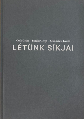 Csk Csaba, Bords Gerg, Schnitchen Lszl - Ltnk skjai
