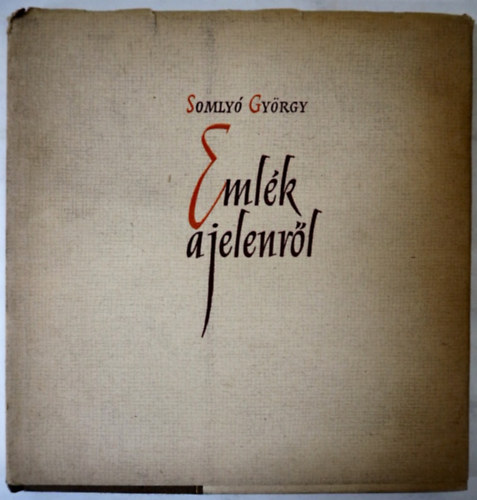 Somlyó György - Emlék a jelenről