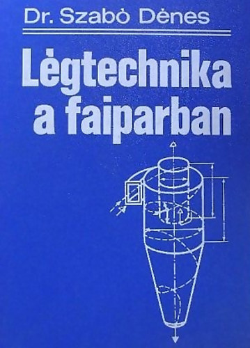 Dr. Szabó Dénes - Légtechnika a faiparban