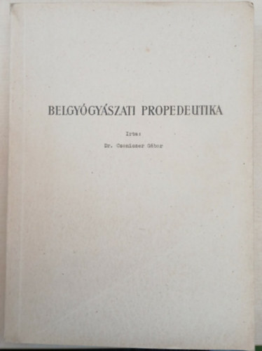 Dr. Czoniczer G�bor - Belgy�gy�szati propedeutika I-II. r�sz