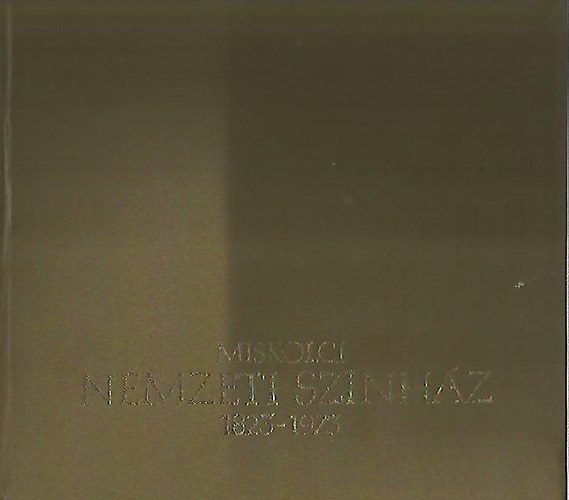 Miskolci Nemzeti Sz�nh�z 1823-1973