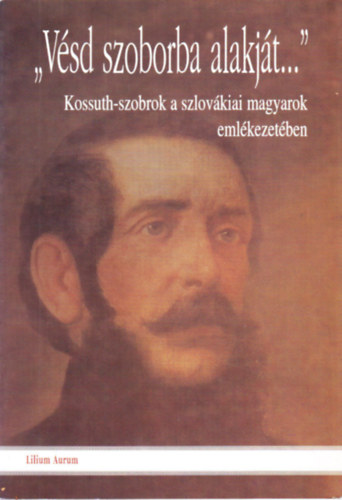 V�gh L�szl� - "V�sd szoborba alakj�t..."