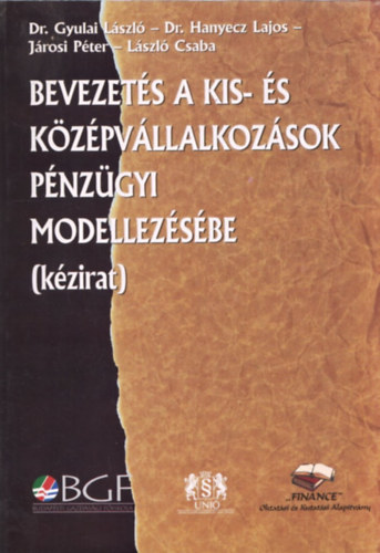 Dr. Gyulai Lszl, Dr. Hanyecz Lajos, Jrosi pter - Bevezets a kis- s kzpvllalkozsok pnzgyi modellezsbe