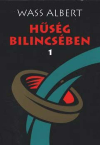 Wass Albert - H�s�g bilincs�ben I. - Novell�k, elbesz�l�sek 1928-1938