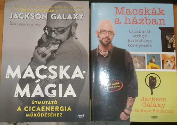 Jackson Galaxy Kate Benjamin, Mikel Delgado - 2 db Jackon Galaxy, a macskasuttog�: Macskam�gia (�tmutat� a cicaenergia m�k�d�s�hez) + Macsk�k a h�zban (Cicabar�t otthon kialak�t�sa k�nnyed�n)