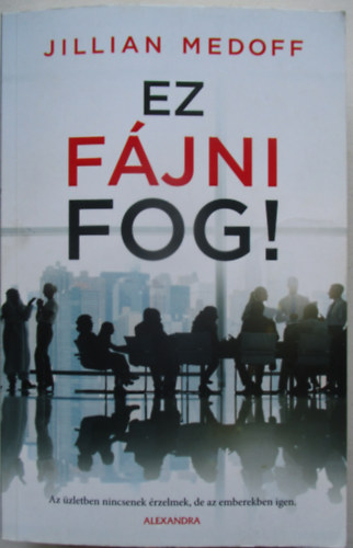 Jillian Medoff - Ez f�jni fog!