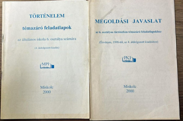 Balla Árpád - Történelem témazáró feladatlapok az általános iskola 6. osztálya számára + Megoldási javaslat a 6. osztályos történelem témazáró feladatlapokhoz