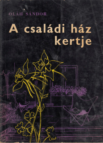 Ol�h S�ndor - A csal�di h�z kertje