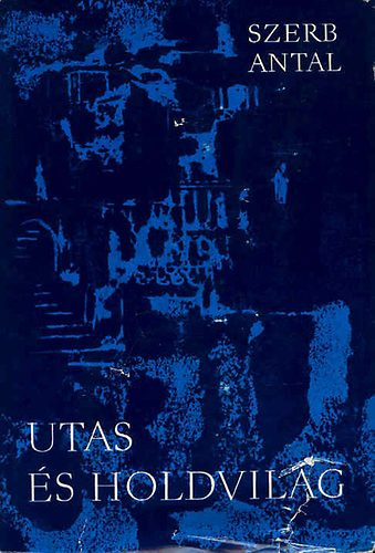 Szerb Antal - Utas �s holdvil�g