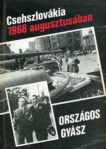 Kvesdi Jnos (szerk.) - Orszgos gysz: Csehszlovkia 1968 augusztusban