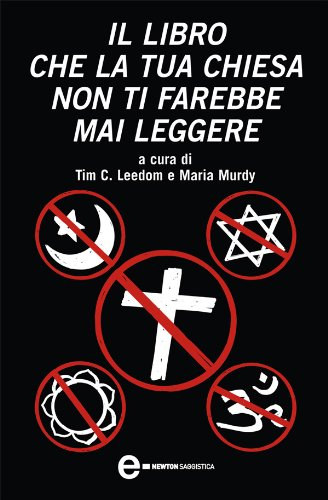 Tim C. Leedom, Maria Murdy - Il libro che la tua Chiesa non ti farebbe mai leggere (Controcorrente 32)