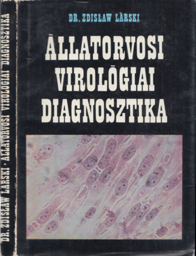 Dr. Zdislaw Larski - �llatorvosi virol�giai diagnosztika