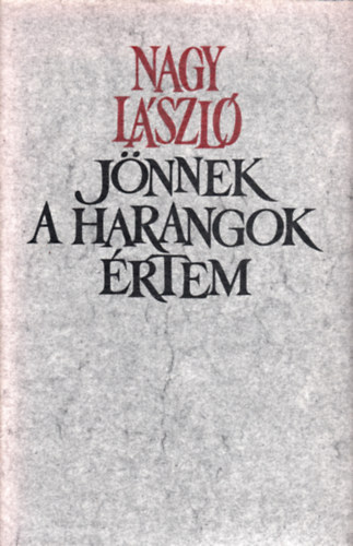 Nagy László - Jönnek a harangok értem