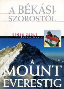 Erss Zsolt - A Bksi-szorostl a Mount Everestig