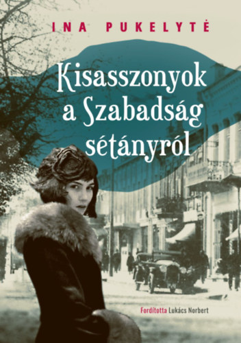 Ina Pukelyté - Kisasszonyok a Szabadság sétányról