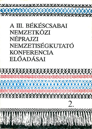 Eperjessy E.-Krupa A. (szerk.) - A III. bkscsabai nemzetkzi nprajzi nemzetisgkutat konferencia eldadsai 2.