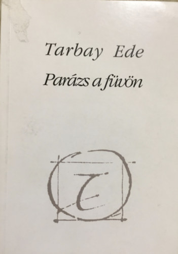 Tarbay Ede - Parázs a füvön
