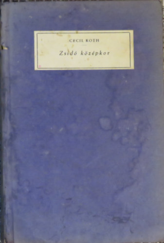 Cecil Roth - Zsidó középkor