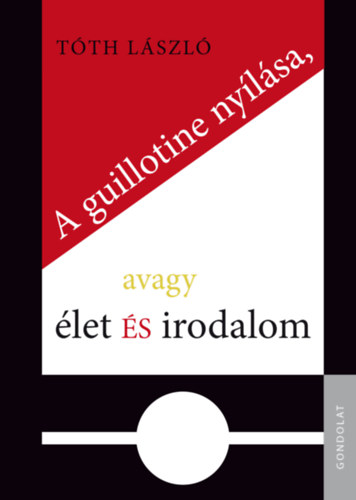 T�th L�szl� - A guillotine ny�l�sa, avagy �let �s irodalom