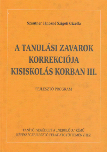 Szautner Jnosn Sziget Gizella - A TANULSI ZAVAROK KORREKCIJA KISISKOLS KORBAN 3.