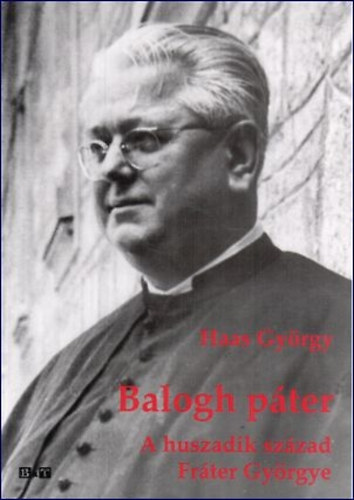 Haas Gyrgy - Balogh pter (A huszadik szzad Frter Gyrgye)