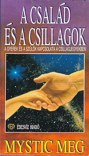 Mystic Meg - A csald s a csillagok - A gyerek s a szlk kapcsolata a csillagjegyekben