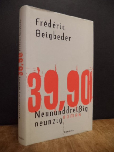 Fr�d�ric Beigbeder - Neununddrei�ig neunzig 39,90