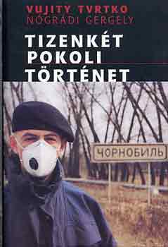 Vujity Tvtrko; N�gr�di Gergely - Tizenk�t pokoli t�rt�net