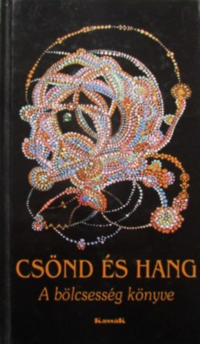 Gyrgy Edit (Szerk.) - Csnd s hang - A blcsessg knyve