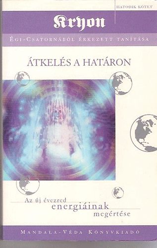 Kryon - Kryon égi - csatornából érkezett tanítása: Átkelés a határon
