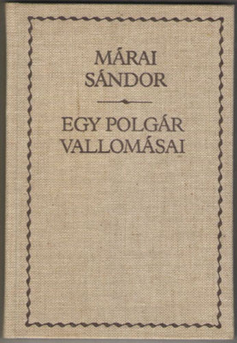 Márai Sándor - Egy polgár vallomásai I-II.