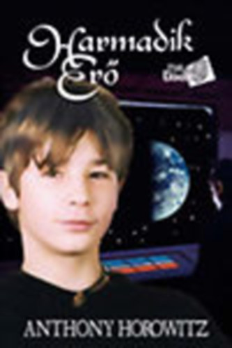 Anthony Hororwitz - Harmadik erő (Tini krimik)