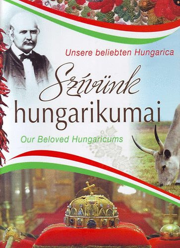 Balogh Zsolt; Ker�kgy�rt� �va; T�rnoki Judit; T�csi Zolt�n - Sz�v�nk hungarikumai (magyar-angol-n�met)