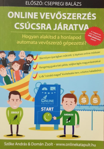 Szőke András, Domán Zsolt - Online vevőszervezés csúcsra járatva - Hogyan alakítsd a honlapod automata vevőszerző gépezetté