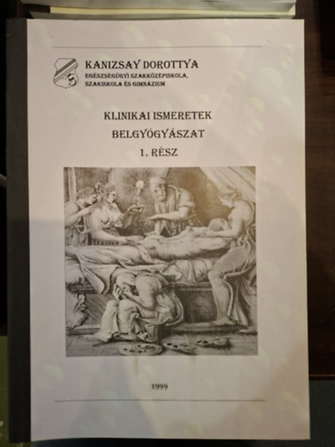 Maurer Miklósné (szerk.), Dr. Szíjártó Csaba, Gabányi Andor - Klinikai Ismeretek Belgyógyászat 1. kötet (Ápoló Képesítés Tanulási Útmutató)