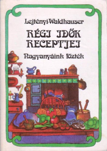 Lejtnyi-Waldhauser - Rgi idk receptjei