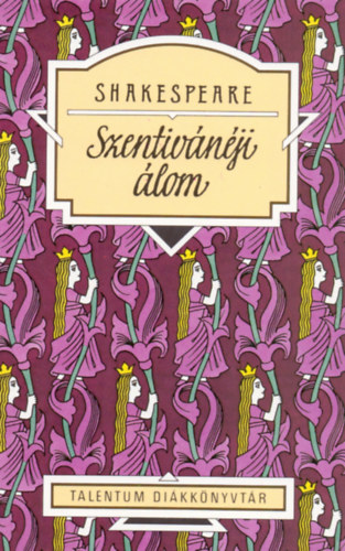 William Shakespeare - Szentivánéji álom - Talentum Diákkönyvtár