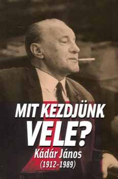 Kornis M., Ger� A., M. Kiss S., Schmidt M., Kalm�r - Mit kezdj�nk vele - K�d�r J�nos (1912-1989)