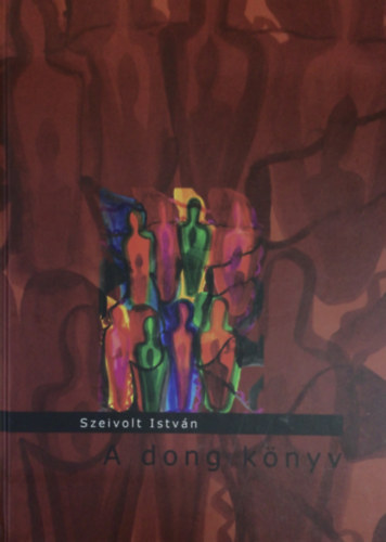 Szeivolt István - A dong könyv