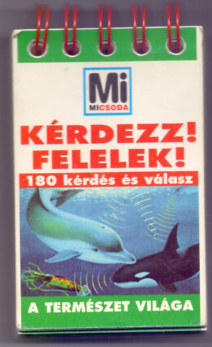 L�vai J�lia (szerk.) - K�rdezz! Felelek! 180 k�rd�s �s v�lasz - A term�szet vil�ga (Mi Micsoda)
