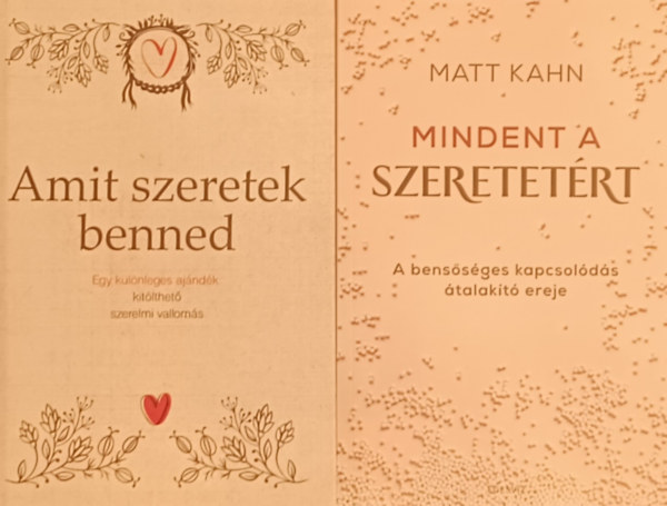 Matt Kahn, Alexandra Reinwarth - Mindent a szeretetrt  + Amit szeretek benned (2 m)