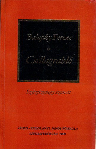 Balajthy Ferenc - Csillagrabló- száztizenegy szonett