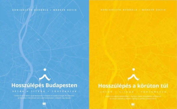 Koniorczyk Borbála Merker Dávid - Hosszúlépés Budapesten - Séták, titkok, történetek + Hosszúlépés a körúton túl - Séták, titkok, történetek (2 mű)