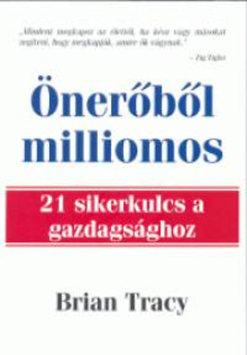 Brian Tracy - nerbl milliomos - 21 sikerkulcs a gazdagsghoz