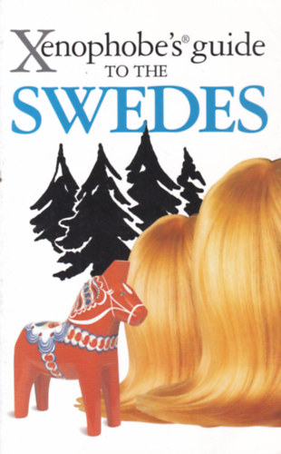 Xenophobe's guide to the Swedes (Xenof�bok k�zik�nyve a sv�dekhez - angol)